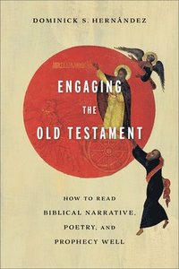 bokomslag Engaging the Old Testament  How to Read Biblical Narrative, Poetry, and Prophecy Well