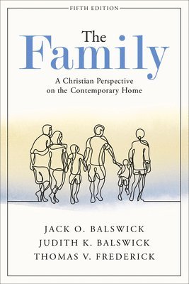 The Family  A Christian Perspective on the Contemporary Home 1