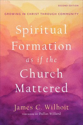 bokomslag Spiritual Formation as if the Church Mattered - Growing in Christ through Community