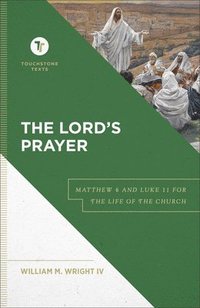 bokomslag The Lord`s Prayer  Matthew 6 and Luke 11 for the Life of the Church