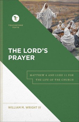 The Lord`s Prayer  Matthew 6 and Luke 11 for the Life of the Church 1