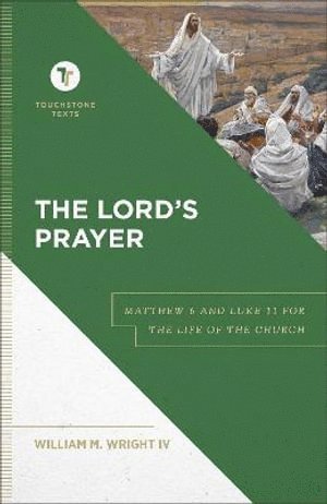 Lord`s Prayer – Matthew 6 and Luke 11 for the Life of the Church