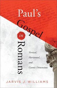 bokomslag Paul's Gospel in Romans: Vertical, Horizontal, and Cosmic Dimensions