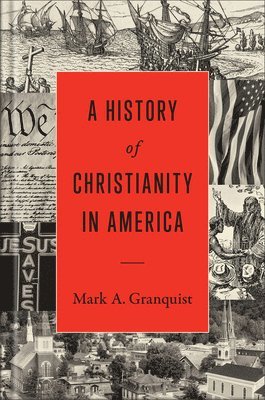 Mark A. Granquist, Mark A Granquist - History of Christianity in America, Inbunden