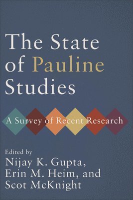 Nijay K. Gupta, Erin M. Heim, Scot McKnight, Nijay K Gupta, Erin M Heim, Scot Mcknight - State of Pauline Studies, Häftad