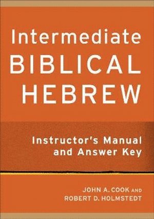 Intermediate Biblical Hebrew Instructor`s Manual and Answer Key