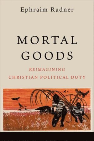 Ephraim Radner - Mortal Goods, Häftad