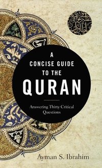 bokomslag A Concise Guide to the Quran