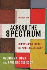 bokomslag Across the Spectrum  Understanding Issues in Evangelical Theology