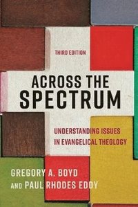 bokomslag Across the Spectrum - Understanding Issues in Evangelical Theology