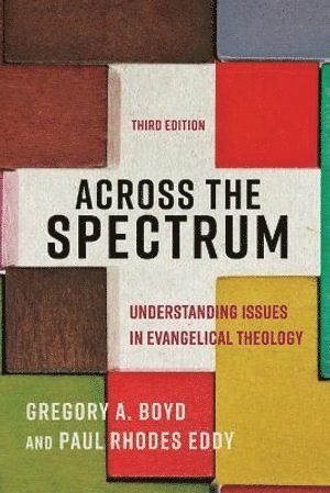 bokomslag Across the Spectrum - Understanding Issues in Evangelical Theology