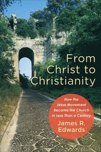 bokomslag From Christ to Christianity