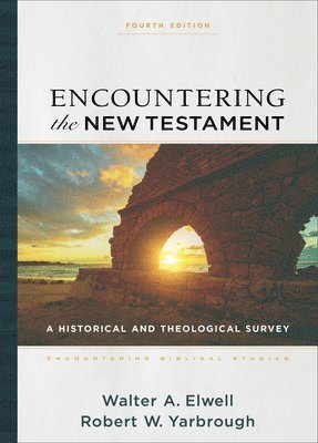 Encountering the New Testament  A Historical and Theological Survey 1