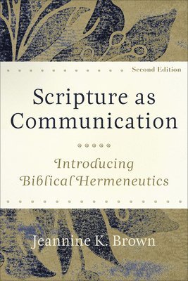 Jeannine K. Brown - Scripture as Communication, Inbunden