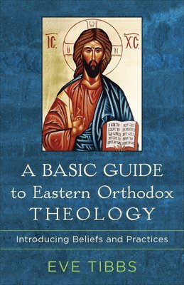 bokomslag Basic Guide to Eastern Orthodox Theology