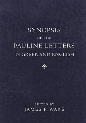 James P. Ware, James P. Ware, James P Ware - Synopsis of the Pauline Letters in Greek and English, Häftad