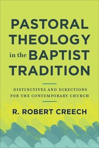 bokomslag Pastoral Theology in the Baptist Tradition