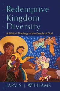 bokomslag Redemptive Kingdom Diversity - A Biblical Theology of the People of God