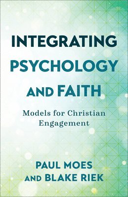 bokomslag Integrating Psychology and Faith  Models for Christian Engagement