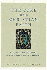 bokomslag The Core of the Christian Faith