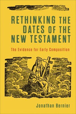bokomslag Rethinking the Dates of the New Testament