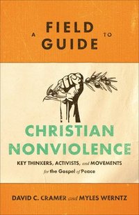 bokomslag Field Guide to Christian Nonviolence