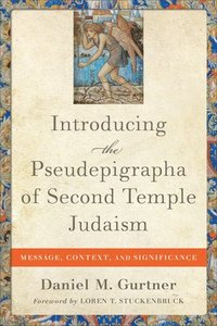bokomslag Introducing the Pseudepigrapha of Second Temple - Message, Context, and Significance
