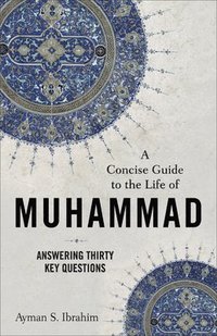 bokomslag Concise Guide to the Life of Muhammad