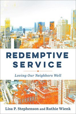 bokomslag Redemptive Service: Loving Our Neighbors Well