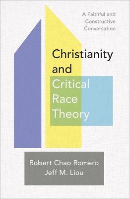 Robert Chao Romero, Jeff M. Liou - Christianity and Critical Race Theory, Inbunden