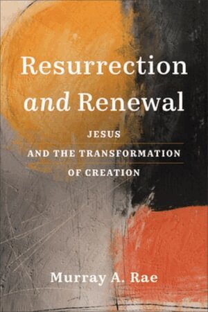 Murray A. Rae - Resurrection and Renewal, Häftad