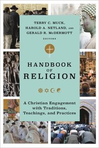 bokomslag Handbook of Religion - A Christian Engagement with Traditions, Teachings, and Practices