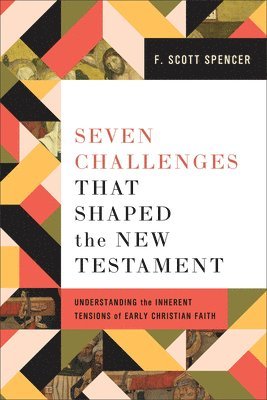 Seven Challenges That Shaped the New Testament 1