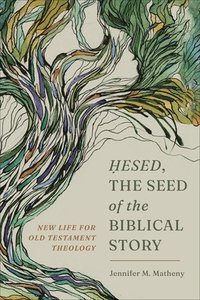 bokomslag Hesed, the Seed of the Biblical Story