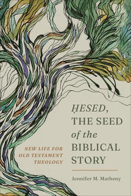 bokomslag Hesed, the Seed of the Biblical Story