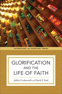 bokomslag Glorification and the Life of Faith