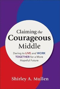 bokomslag Claiming the Courageous Middle