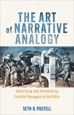 bokomslag The Art of Narrative Analogy: Identifying and Interpreting Parallel Passages in the Bible