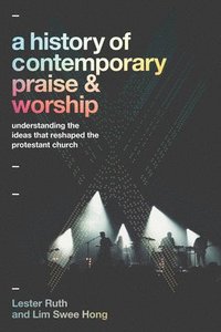 bokomslag A History of Contemporary Praise & Worship