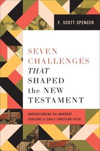 bokomslag Seven Challenges That Shaped the New Testament