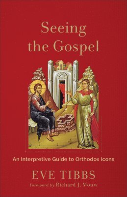 bokomslag Seeing the Gospel: An Interpretive Guide to Orthodox Icons