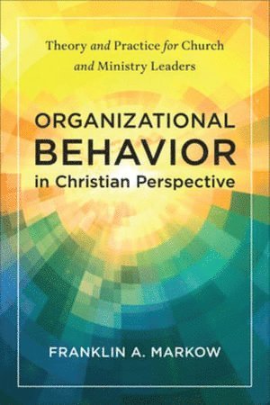 Organizational Behavior in Christian Perspective