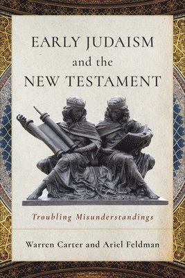 bokomslag Early Judaism and the New Testament: Troubling Misunderstandings