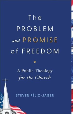 Steven Félix-Jäger - Problem and Promise of Freedom, Häftad