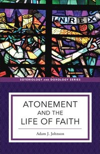 bokomslag Atonement and the Life of Faith