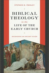 bokomslag Biblical Theology in the Life of the Early Church: Recovering an Ancient Vision