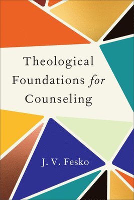 Theological Foundations for Counseling