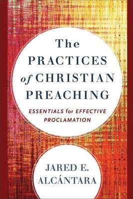 bokomslag The Practices of Christian Preaching