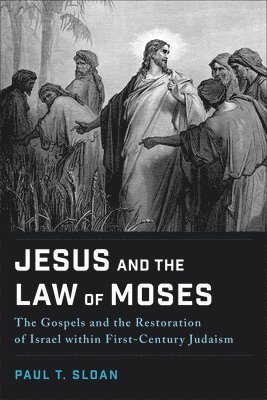 bokomslag Jesus and the Law of Moses: The Gospels and the Restoration of Israel within First-Century Judaism