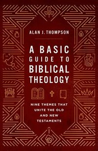 bokomslag A Basic Guide to Biblical Theology: Nine Themes That Unite the Old and New Testaments